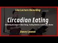 CIRCADIAN EATING || CHRONONUTRITION LECTURE - DANNY LENNON (SIGMA NUTRITION)