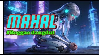 Mahal  Lirik Megy Z  Versi Reggae Dangdut