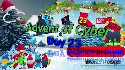 TryHackMe! Advent of Cyber 2022 day 23 [Defence in Depth] | walkthrough video #tryhackme #aoc4