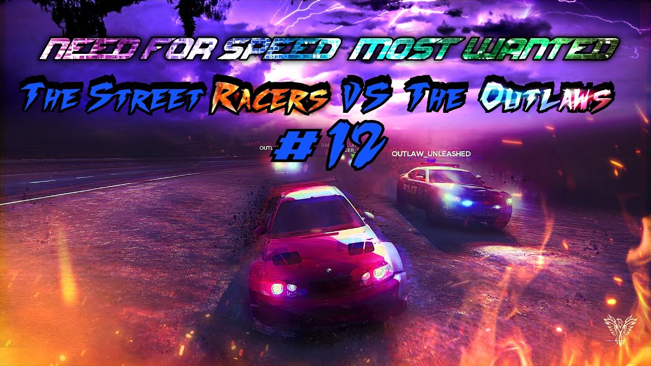 Need For Speed Racers Need For Speed Most Wanted - The Street Racers VS The Outlaws #12 - YouTube