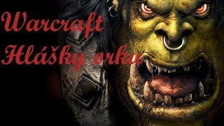 Warcraft 3 Hlášky Orků CZ