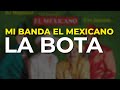 Mi Banda El Mexicano - La Bota (Audio Oficial)