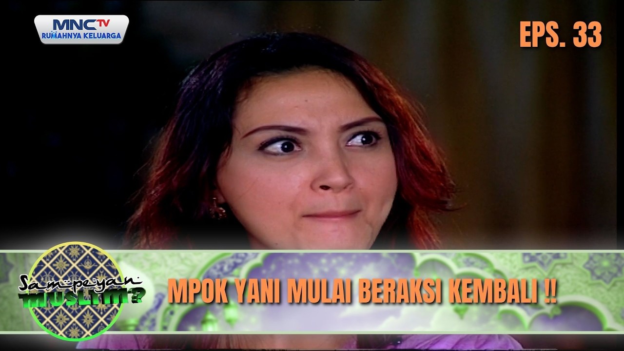 Mpok Yani Mulai Beraksi Kembali !! | SAMPEYAN MUSLIM EPS 33