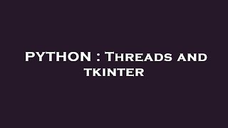 PYTHON : Threads and tkinter Wealth