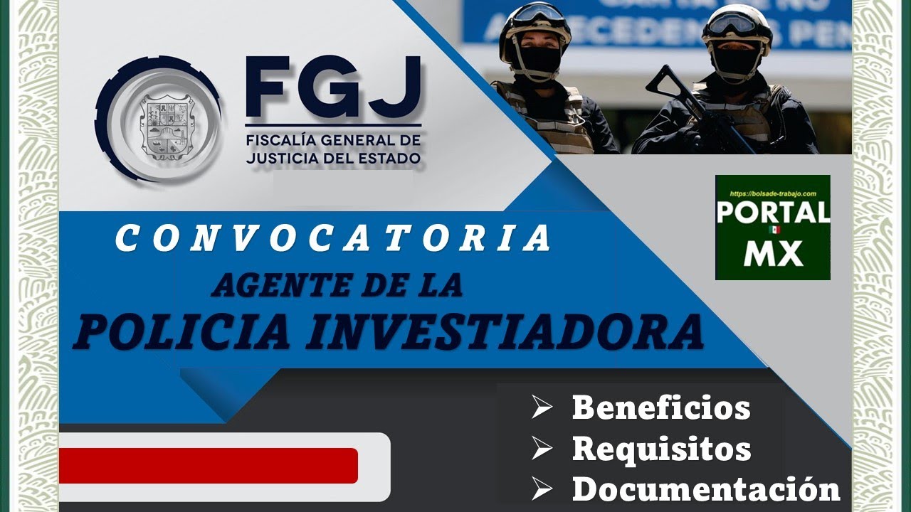 Convocatoria POLICIA INVESTIGADORA 20222023 ¡INTEGRATE! Requisitos