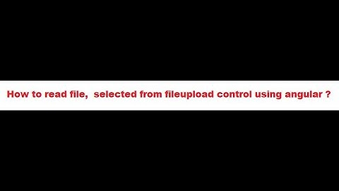How to read file data,  using angular ?