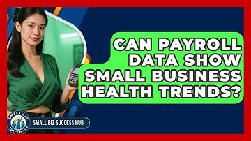 Can Payroll Data Show Small Business Health Trends? - Small Biz Success Hub