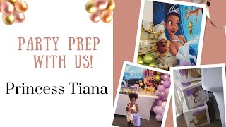 PARTY PREP WITH US | DIY Princess Tiana | 1st Birthday | Treat Table