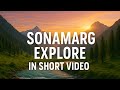 Explore Sonamarg in 1minute|#sonamarg #nature #enjoy #viral #1minutevideo #shortvideo #youtubeshorts