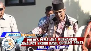 #polres Pemalang, musnahkan  knalpot brong hasil operasi