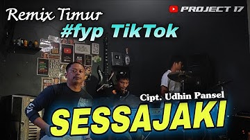 🌴 Remix Timur | Sessajaki Cipt. Udhin Panzel | Project 17 Official 🌴