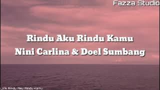 Rindu Aku Rindu Kamu - Nini Carlina & Doel Sumbang [ Lirik ]