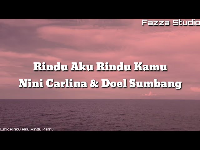 Rindu Aku Rindu Kamu - Nini Carlina & Doel Sumbang [ Lirik ] class=