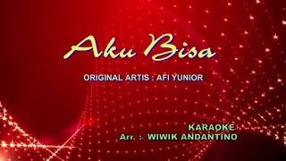 KARAOKE / MINUS ONE , SONG  ' AKU BISA ' original artis  :  Afi Yunior