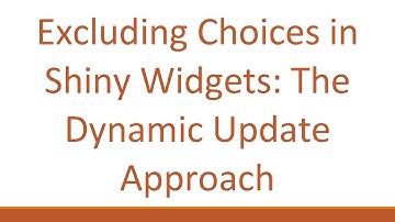 Excluding Choices in Shiny Widgets: The Dynamic Update Approach