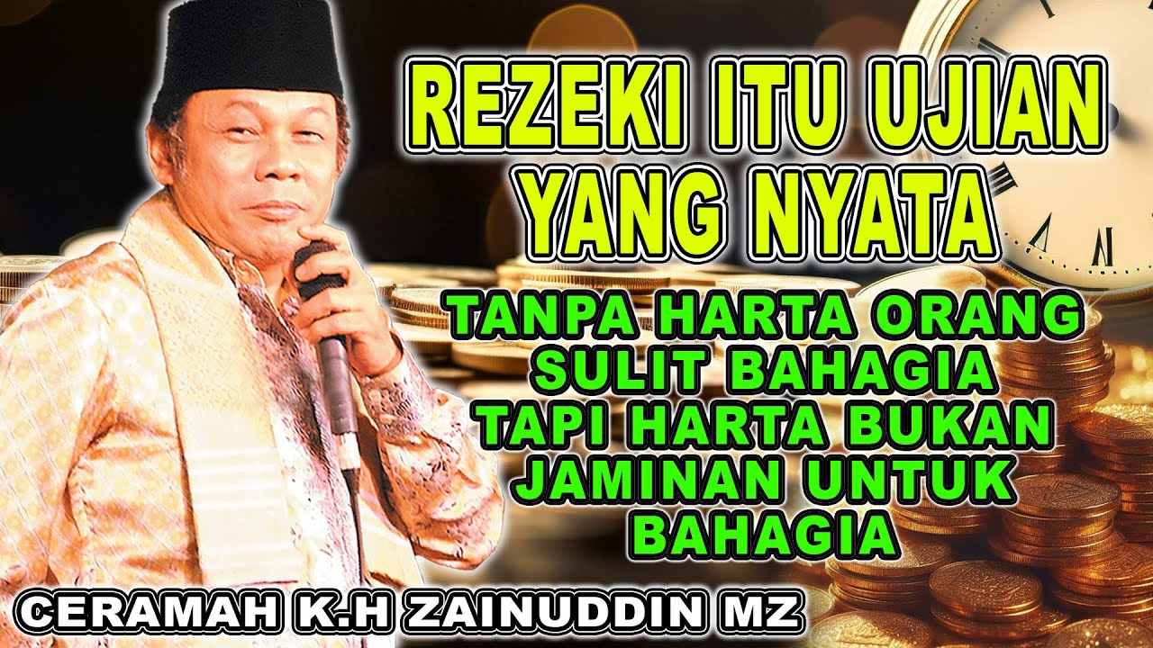 REZEKI ITU UJIAN YANG NYATA - TANPA HARTA SULIT BAHAGIA - CERAMAH KH ZAINUDIN MZ 