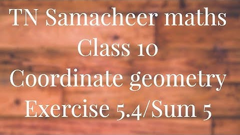 Sum 5 Exercise 5.4 Class 10 Co-ordinate geometry Tamilnadu Samacheer maths Nithyaganesh Maths
