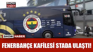 Fenerbahçe kafilesi, müsabakanın yapılacağı Ülker Stadyumu’na ulaştı!