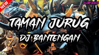 TAMAN JURUG VERSI DJ BANTENGAN SLOW BASS YANG LAGI VIRAL!!