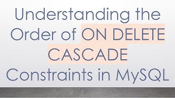 Understanding the Order of ON DELETE CASCADE Constraints in MySQL