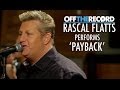 Rascal Flatts Perform Their Song 'Payback' - Off The Record