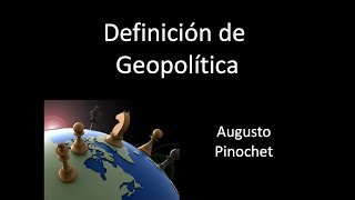 Geopolítica: Definición de Augusto Pinochet
