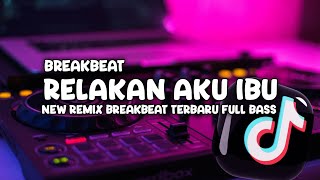 DJ RELAKAN AKU IBU || Arief || NEW REMIX BREAKBEAT TERBARU FULL BASS ‼️