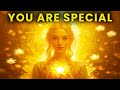 You are special! Believe you deserve it and the universe will serve it! Law of attraction, 963 Hz