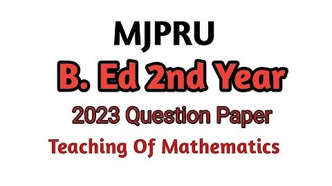 MJPRU Rohilkhand University B. Ed 2nd Year 2023 Question Paper || Teaching Of Mathematics