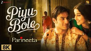 Piyu Bole   Parineeta  8k Ultra Hd  Saif Ali Khan U0026 Vidya Balan  Sonushreya bollywoodin8k