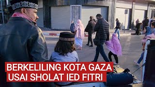 KELILING KOTA GAZA USAI SHOLAT IDUL FITRI HARI JUM'AT