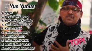 Full Album Yus Yunus || Arjun || Kumpulan Lagu Terbaik! #yusyunus