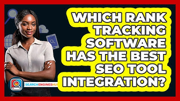 Which Rank Tracking Software Has The Best SEO Tool Integration? - SearchEnginesHub.com