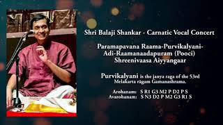 Shri balaji shankar - carnatic vocal concert paramapavana
raama-purvikalyani- adi-raamanaadapuram (pooci) shreenivaasa
aiyyangaar purvikalyani is the janya r...
