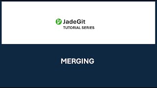 JadeGit Tutorial - Merging