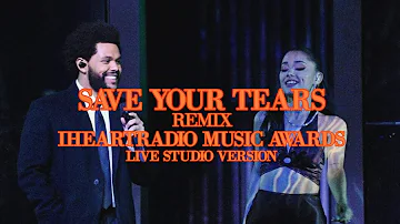 The Weeknd, Ariana Grande - Save Your Tears - Remix (IHeartRadio Music Awards Studio Version)