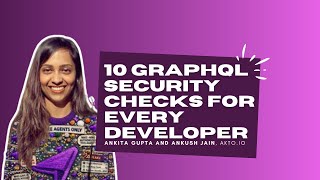 Celebrity Top 10 GraphQL Security Checks for Every Developer - Ankita Gupta, Ankush Jain - Akto.io Net Worth