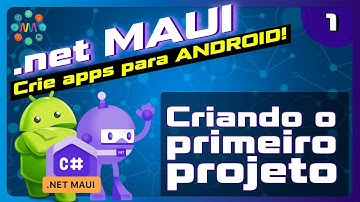 🤖 .net MAUI Aula 1 - Criando o primeiro projeto / XAML e C#