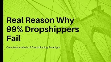 The Real Reason Why 99% Dropshippers Fail 2019 | Analysis why new dropshippers fail