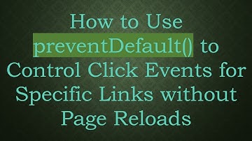 How to Use preventDefault() to Control Click Events for Specific Links without Page Reloads