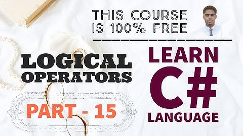Part 15 - Logical Operators | Learn C# Language by Nikhil