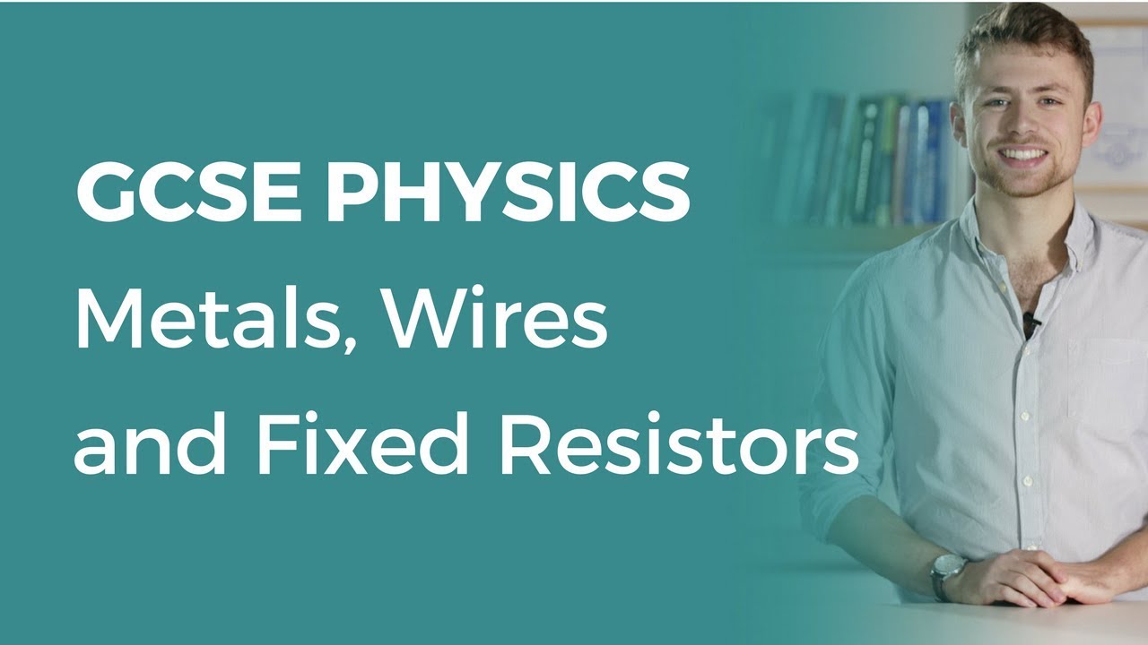 Metals, Wires and Fixed Resistors 91 GCSE Physics OCR, AQA