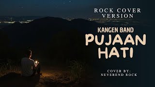 Pujaan Hati  Kangen Band  Rock Version Cover By Neverend Rock
