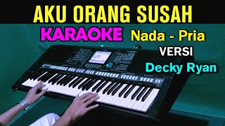 SUSAH HATI - KARAOKE Nada Pria | Versi POP SLOW ( Decky Ryan )