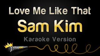 Sam Kim - Love Me Like That (Karaoke Version) Resimi