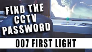 Find CCTV Password and Use the CCTV System in 007 First Light