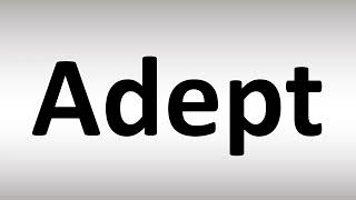 How to Pronounce Adept