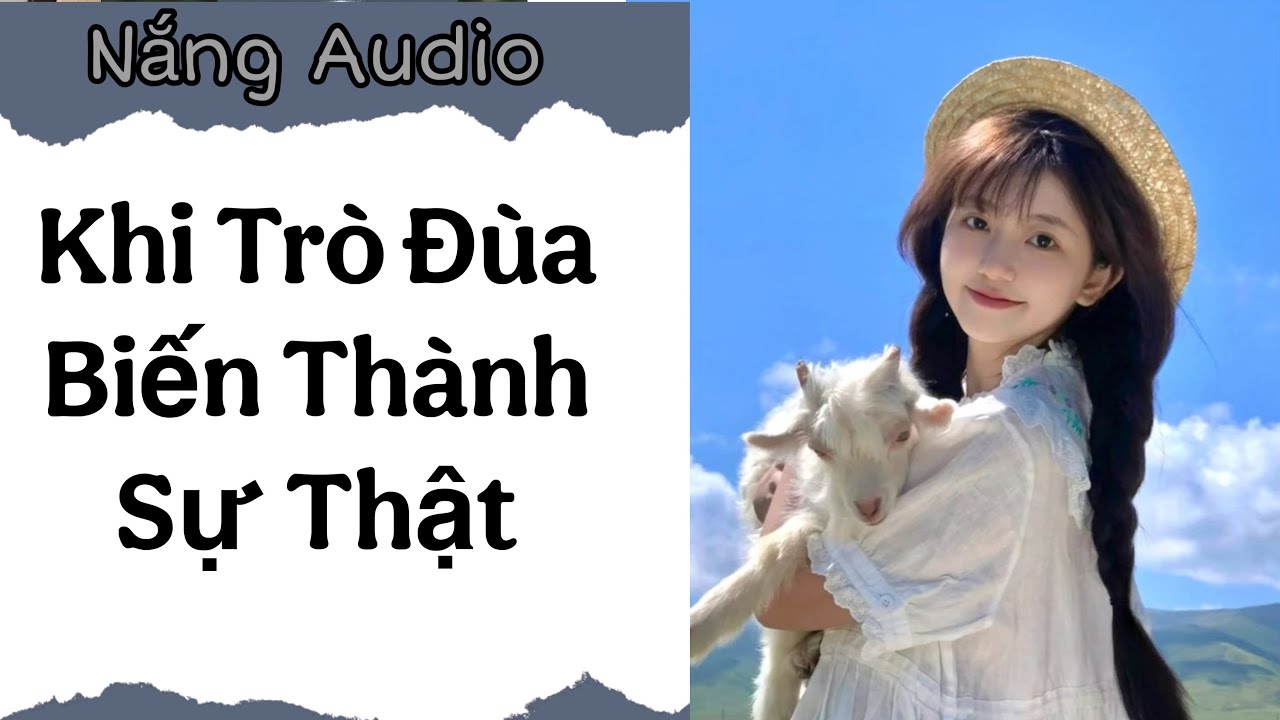 [ Truyện Audio ] Khi Trò Đùa Biến Thành Sự Thật #truyenaudio #audio