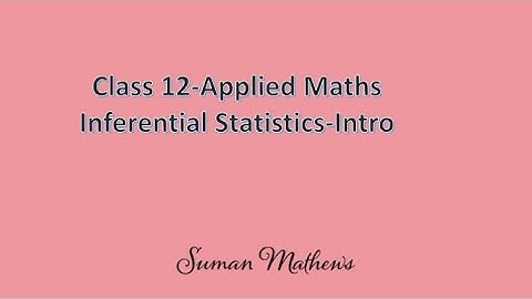 Class 12 Applied Math NCERT-Inferential Statistics-Introduction