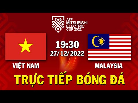 🔴 Trực tiếp | Việt Nam vs Malaysia | Trực tiếp AFF CUP 2022 | Trực tiếp bóng đá